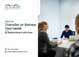 How to Transfer or Renew Your Lease at AddisonWaco with Ease