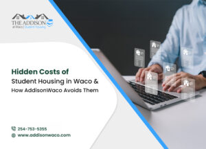 Hidden Costs of Student Housing in Waco and How AddisonWaco Avoids Them