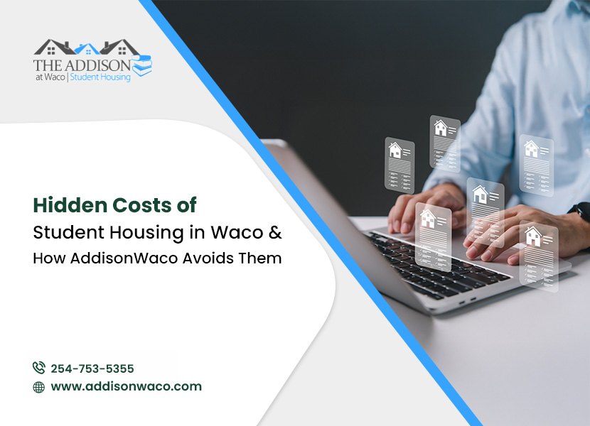 Hidden Costs of Student Housing in Waco and How AddisonWaco Avoids Them