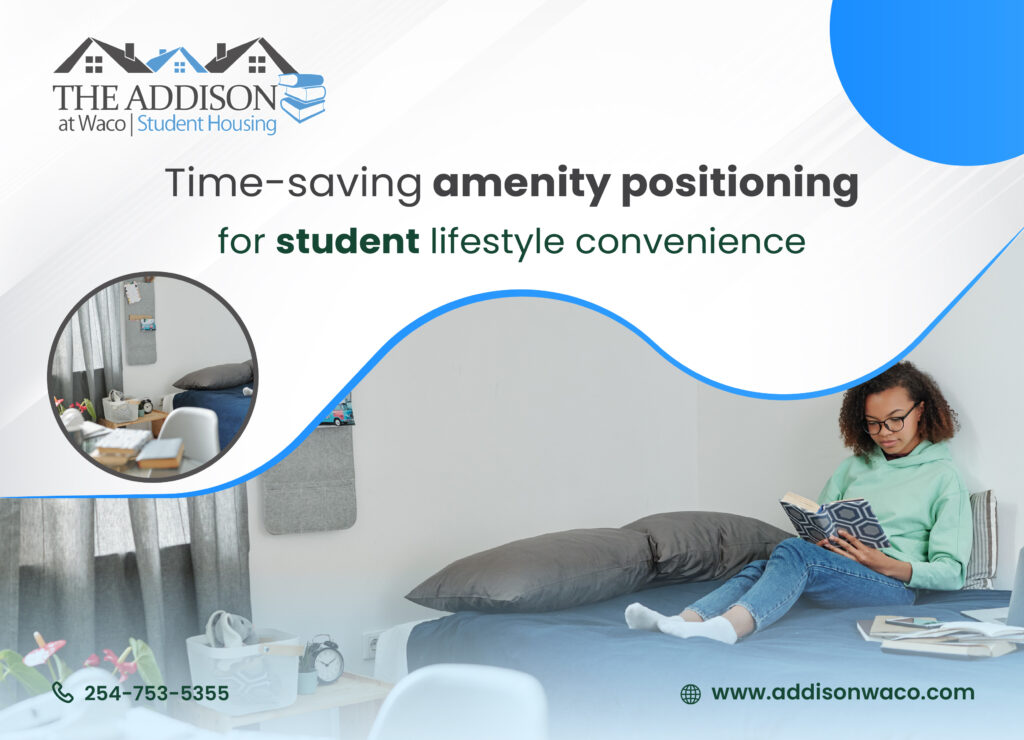 Time-saving amenity positioning for student lifestyle convenience